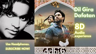 Dil Gira Dafatan - 8D Song | Delhi 6 Songs | A. R. Rahman