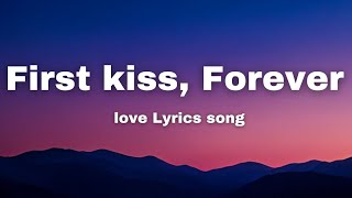 First Kiss, Forever 💕 (lyrics) New song| English Romantic Song 🎵