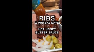 Ribs 3 Ways/3 Days - Hot Honey Butter BBQ