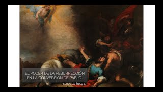 El poder de la Resurrección en la conversión de Pablo, ¿Cómo es que ahora somos cristianos? Hechos 9