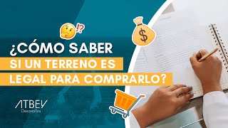 ¿Cómo saber si un terreno es legal?