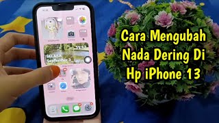 Cara Mengubah Nada Dering Di Hp iPhone 13