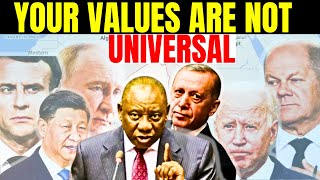 AFRICA SOUTH AFRICA BRICS SAY WESTERN VALUES ARE NOT UNIVERSAL MULTIPOLAR WORLD CHINA RUSSIA TURKEY