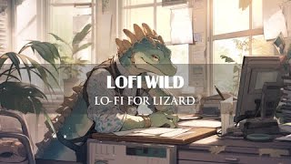 Lo-fi for Lizard 🦎 | Relax With Lizard ~ [ Music Chill ~ Relaxing ]