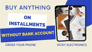 mobile phone on installment in pakistan without Bank Account from Vicky Electronics Order now