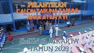 SMKN 61 JAKARTA : PELANTIKAN CALON TARUNA TARUNI ANGKATAN XVI TAHUN 2023