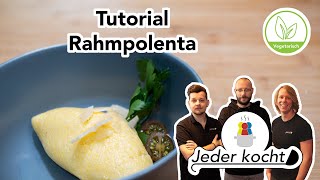 Jeder kocht - Tutorial Rahmpolenta