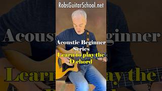 Beginners - Learn to play the D chord. Check us out at RobsGuitarSchool.net/learn #guitar #acoustic