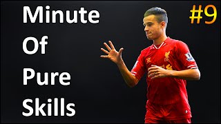 Philippe Coutinho ● Minute Of Pure Skills #9 ● HD