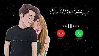 Sun Meri shehzadi ringtone Suno Meri sahzadi nain Hoon Tera WhatsApp status famous ringtone Suno mer