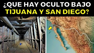 ¿Que Hay Oculto Bajo TIJUANA Y SAN DIEGO?