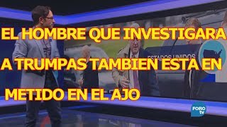 EL HOMBRE QUE INVESTIGARA A TRUMPAS ESTA METIDO EN EL AJO TAMBIEN