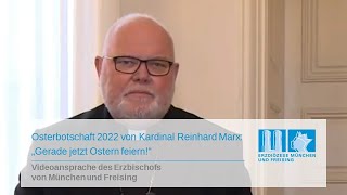 Osterbotschaft 2022 von Kardinal Reinhard Marx:„Gerade jetzt Ostern feiern!“