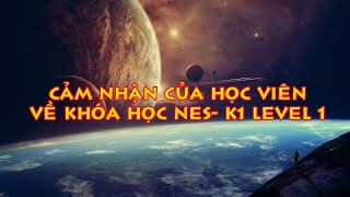 Cảm nhận của học viên về khóa học NES - K1 Level 1 - Khóa học đào tạo Năng lượng số