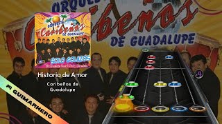 Caribeños de Guadalupe - Historia de Amor (Clone Hero)