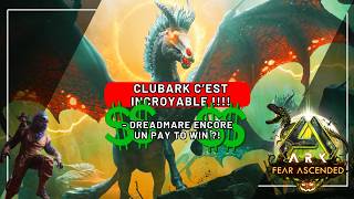 ARK ASCENDED - FEAR ASCENDED +  CLUBARK TROP BIEN !!! DREADMARE PAY TO WIN ?!