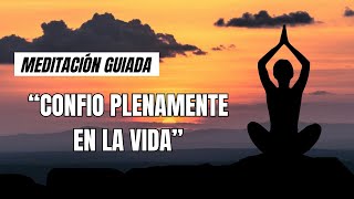 MEDITACIÓN "CONFIO PLENAMENTE EN LA VIDA"