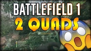 2 Quads & A Spawn Kill... (Battlefield 1)