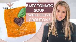 EASY TOMATO SOUP WITH OLIVE CROUTONS recipe by Home Cooking with Julie Neville