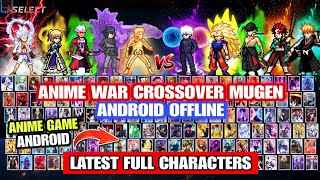 LATEST‼️ ANIME WAR CROSSOVER MUGEN TCEAM (FULL CHARACTERS) BvN Anime Mugen Android