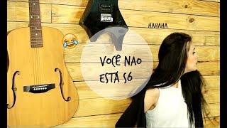 VOCE NAO ESTA SÓ