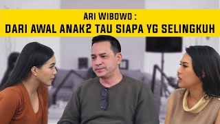 ARI WIBOWO: DARI AWAL ANAK-ANAK TAU SIAPA YANG SELINGKUH