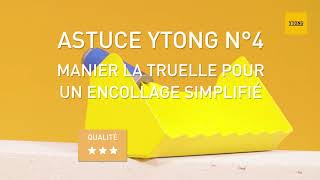 ASTUCE YTONG 4 Manier la truelle pour un encollage simplifié