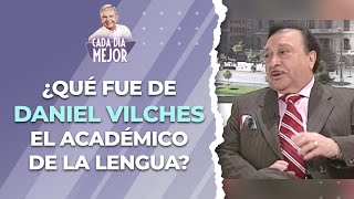 ¿Qué fue de DANIEL VILCHES, el académico de la lengua? | Cap 445 | CADA DÍA MEJOR TV (2024)