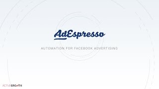 How to Use AdEspresso - Quick Guide