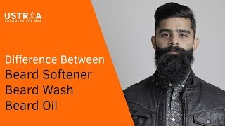 Difference between Beard oil, Beard Softener, Beard wash