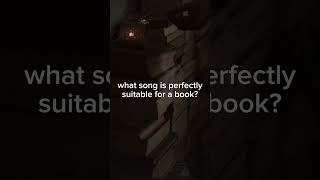 what song is perfectly suitable for a book? #comments