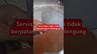 servis kipas angin tidak berputar hanya berdengung