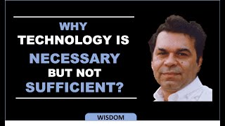 Why Technology is Necessary but not Sufficient and how to make it sufficient by Dr. Eli Goldratt