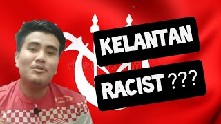 Kelantan Racist!!!!!!