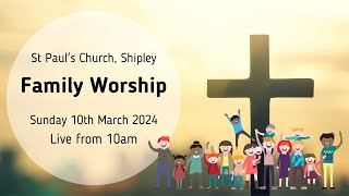 Family Worship - Sunday 10th March, 2024