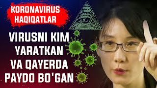 KORONAVIRUS HAQIQATLAR FOSH BO'LDI (VIRUS QAYERDAN PAYDO BO'LDI UNI KIM YARATKAN)