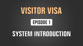 Visitor Visa | Episode 1 | System Introduction