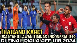 Thailand Kaget usai tahu lawan Timnas indonesia U19 di final piala AFF U19 2024