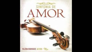 Deus das Causas Impossiveis - Sinfonia de Amor - Valéria Rodrigues MCM