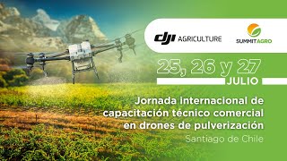 Resumen Jornada Internacional Tecnico Comercial DJI Agriculture I Summit Agro Chile.