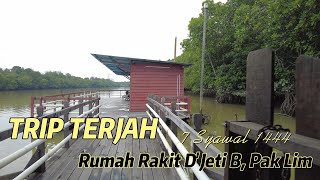 Trip Terjah : 7 Syawal 1444 : Rumah Raki D'Jeti B, Pak Lim