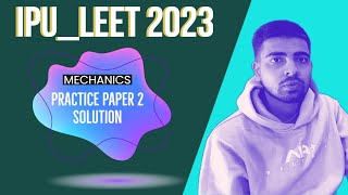 IPU LEET MECHANICS LECTURE 2| IPU LEET COURSE 2023| MECHANICS PRACTISE PAPER 2 SOLUTION|@Aimersedu