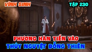 Vĩnh Sinh Tập 230 | Phương Hàn Tiến Vào Thủy Nguyệt Đỗng Thiên