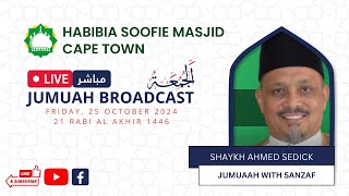 Shaykh Ahmed Sedick, Jumuaah Programme Friday, 25 October 2024/ 21 Rabi Al Akhir 1446