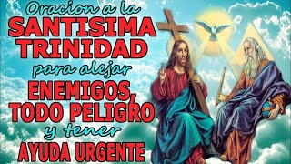 ORACION PODEROSA A LA SANTISIMA TRINIDAD PARA ALEJAR ENEMIGOS, TODO PELIGRO, Y TENER AYUDA URGENTE!!