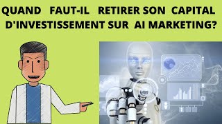 AI  MARKETING : Quand   faudra-t-il   retirer   son  capital  d'investissement