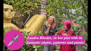 Zandra Rhodes, in her plot with its fantastic plants, patterns and paints!