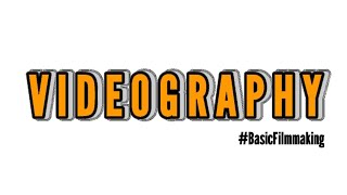 What Is VIDEOGRAPHY?|Basic Filmmaking#part2