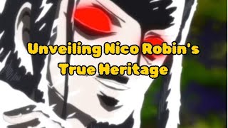 One Piece:Unveiling Nico Robin's True Heritage