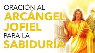 ORACIÓN AL ARCANGEL JOFIEL PARA OBTENER SABIDURÍA